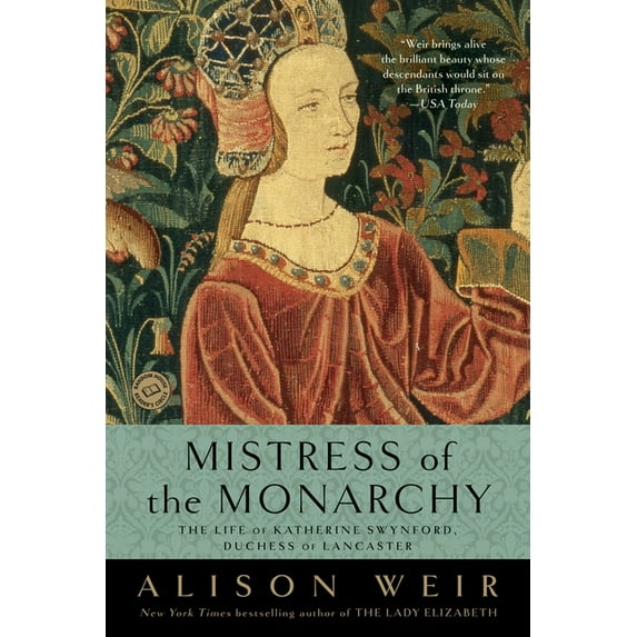 Mistress of the Monarchy: The Life of Katherine Swynford, Duchess of Lancaster, (Paperback)