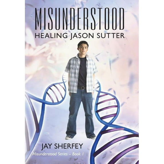 Misunderstood: Healing Jason Sutter