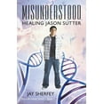 thumbnail image 1 of Misunderstood : Healing Jason Sutter (Paperback), 1 of 1
