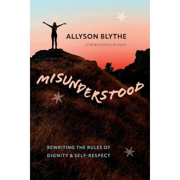 Misunderstood: Rewriting the Rules of Dignity & Self-Respect, (Paperback)