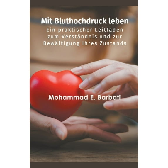 Mit Bluthochdruck leben - Ein praktischer Leitfaden zum Verständnis und zur Bewältigung Ihres Zustands, (Paperback)