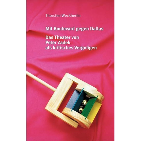 Mit Boulevard gegen Dallas: Das Theater von Peter Zadek als kritisches Vergnügen, (Paperback)