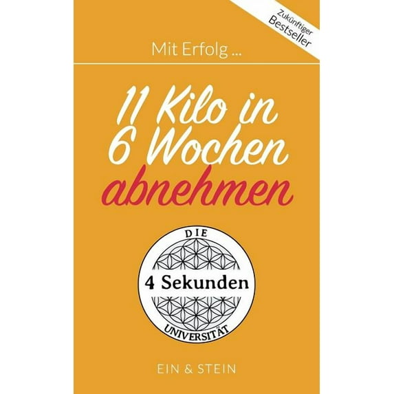 Mit Erfolg ... 11 Kilo in 6 Wochen abnehmen: Der Ratgeber für ein erfolgreiches und zufriedenes Leben, (Paperback)