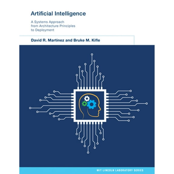 Pre-Owned Artificial Intelligence: A Systems Approach from Architecture Principles to Deployment (MIT Lincoln Laboratory Series), 9780262048989, 0262048981, Hardcover,