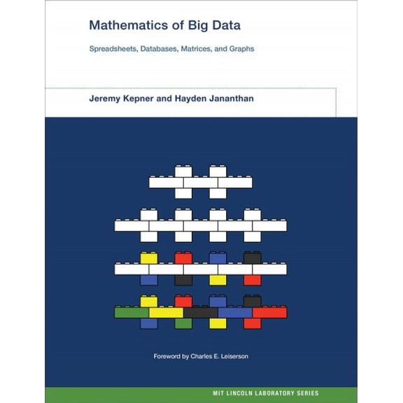 Pre-Owned Mathematics of Big Data: Spreadsheets, Databases, Matrices, and Graphs (Hardcover) 0262038390 9780262038393