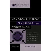 Mit-Pappalardo Mechanical Engineering Nanoscale Energy Transport and Conversion A Parallel Treatment of Electrons, Molecules, Phonons, and Photons, Hardcover