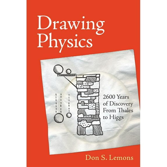 Mit Press: Drawing Physics: 2,600 Years of Discovery from Thales to Higgs (Hardcover)