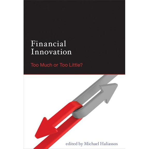 Mit Press Financial Innovation: Too Much or Too Little?, (Paperback)