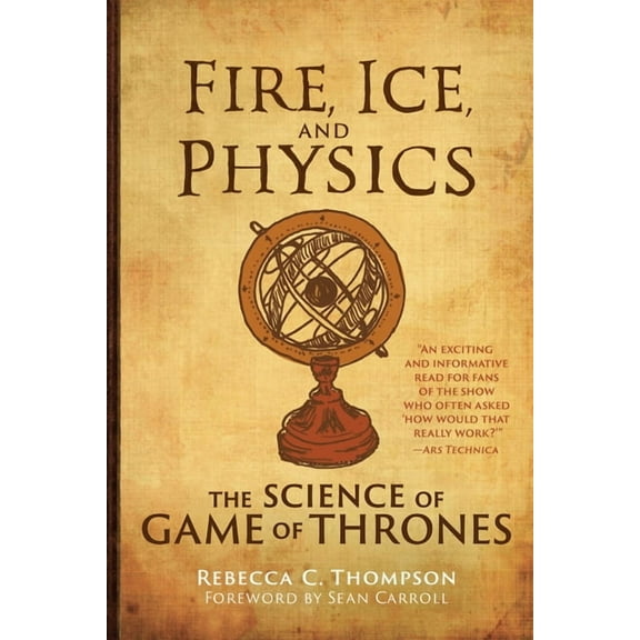 Mit Press Fire, Ice, and Physics: The Science of Game of Thrones, (Paperback)