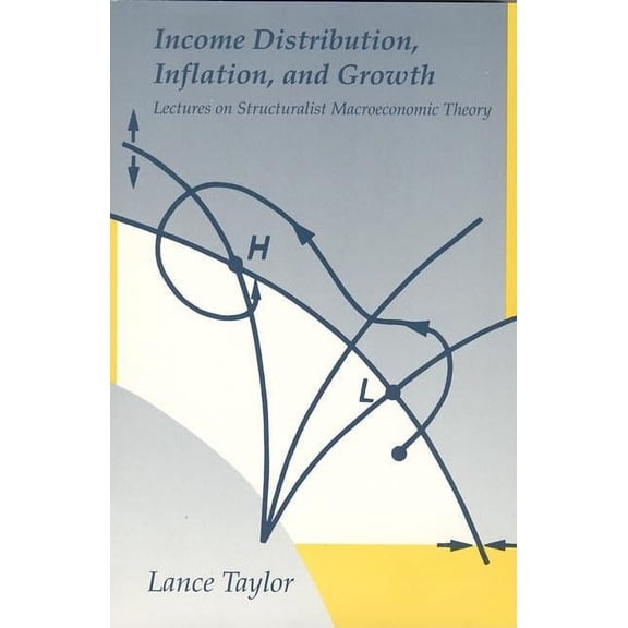 Mit Press Income Distribution, Inflation, and Growth: Lectures on Structuralist Macroeconomic Theory, (Paperback)