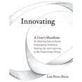 thumbnail image 1 of Pre-Owned Innovating: A Doer's Manifesto for Starting from a Hunch, Prototyping Problems, Scaling Up, and Learning to Be Productively Wrong (Hardcover) 0262035359 9780262035354, 1 of 1