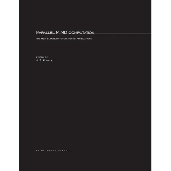 Mit Press Series in Scientific Computati Parallel MIMD Computation: HEP Supercomputer and Its Applications, (Paperback)