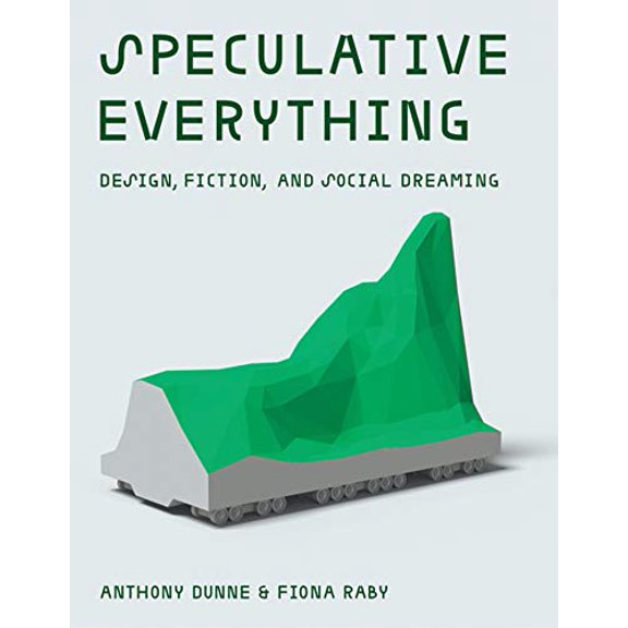 Pre-Owned Speculative Everything: Design, Fiction, and Social Dreaming (Hardcover) 0262019841 9780262019842
