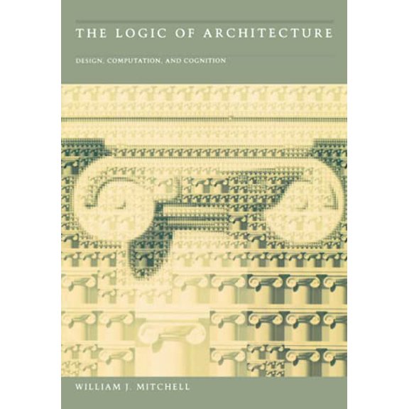 Pre-Owned Mit Press: The Logic of Architecture : Design, Computation, and Cognition (Paperback)