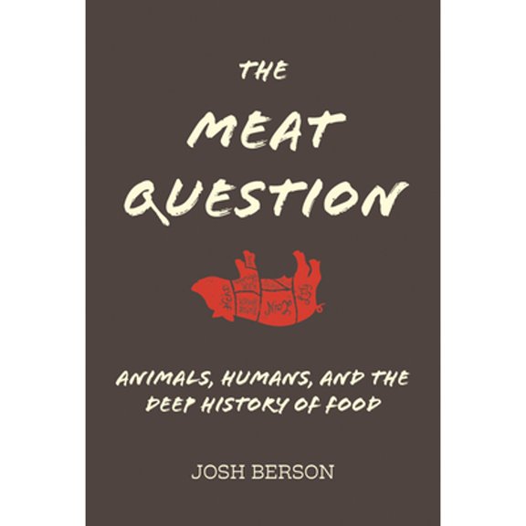 Pre-Owned The Meat Question: Animals, Humans, and the Deep History of Food (Hardcover) 0262042894 9780262042895