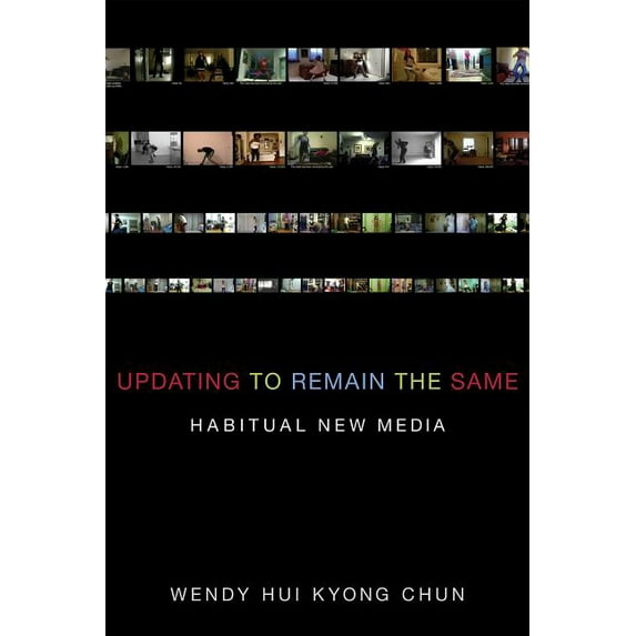 Mit Press: Updating to Remain the Same: Habitual New Media
