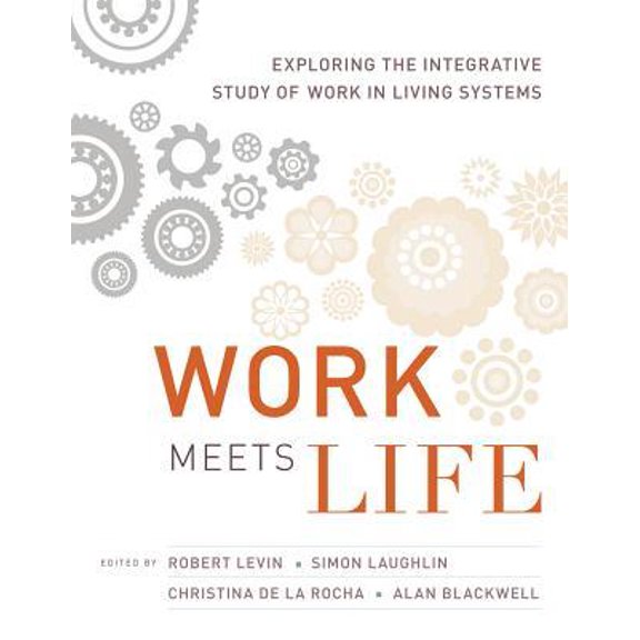 Pre-Owned Work Meets Life: Exploring the Integrative Study of Work in Living Systems Hardcover