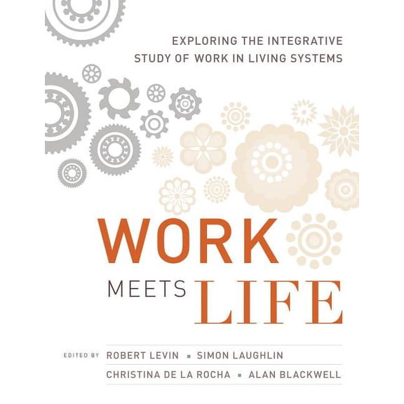 Pre-Owned Mit Press: Work Meets Life : Exploring the Integrative Study of Work in Living Systems (Hardcover)
