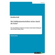 Mit Publikumszeitschriften sicher durch die Krise? Ein wirtschaftlicher Vergleich der Hubert Burda Media Holding KG und der Bauer Media Group Paperback
