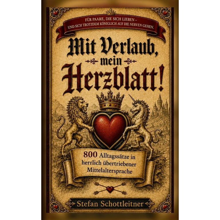Mit Verlaub mein Herzblatt: 800 AlltagssÃ¤tze in herrlich
