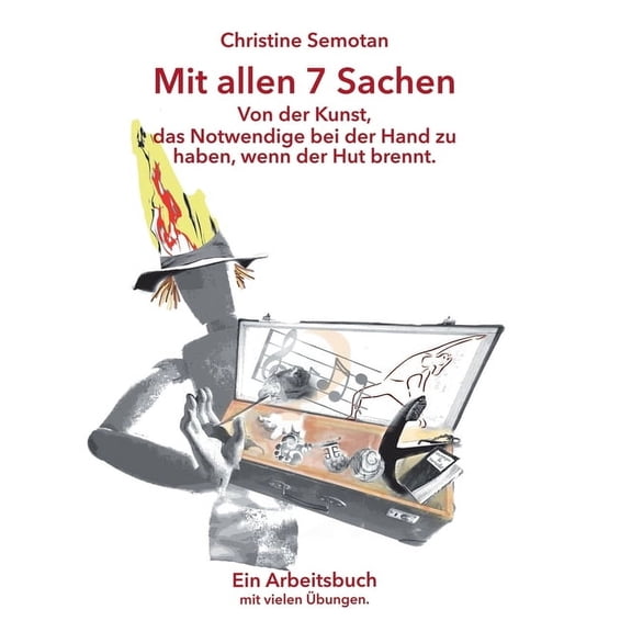 Mit allen 7 Sachen: Von der Kunst, das Notwendige bei der Hand zu haben, wenn der Hut brennt., (Paperback)