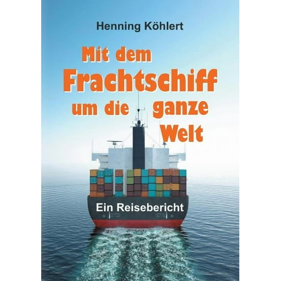 Mit dem Frachtschiff um die ganze Welt