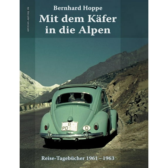 Mit dem Käfer in die Alpen: Reise-Tagebücher 1961-1963, (Paperback)