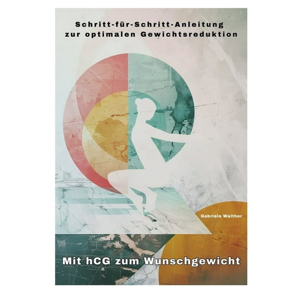 Mit hCG zum Wunschgewicht: Schritt-für-Schritt-Anleitung zur optimalen Gewichtsreduktion, (Paperback)