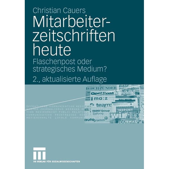 Mitarbeiterzeitschriften Heute: Flaschenpost Oder Strategisches Medium?, (Paperback)
