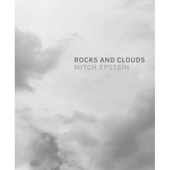 Mitch Epstein: Rocks and Clouds (Hardcover)