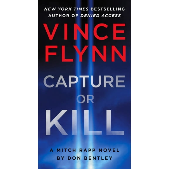 Capture or Kill: A Mitch Rapp Novel by Don Bentley (Paperback)