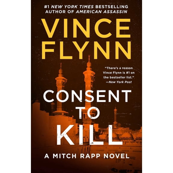 Mitch Rapp Novel Consent to Kill: A Thriller, Book 8, (Paperback)