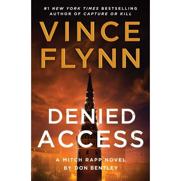 Denied Access: A Mitch Rapp Novel by Don Bentley (Hardcover)