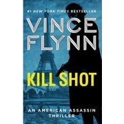Mitch Rapp Novel Kill Shot An American Assassin Thriller, Book 2, Paperback