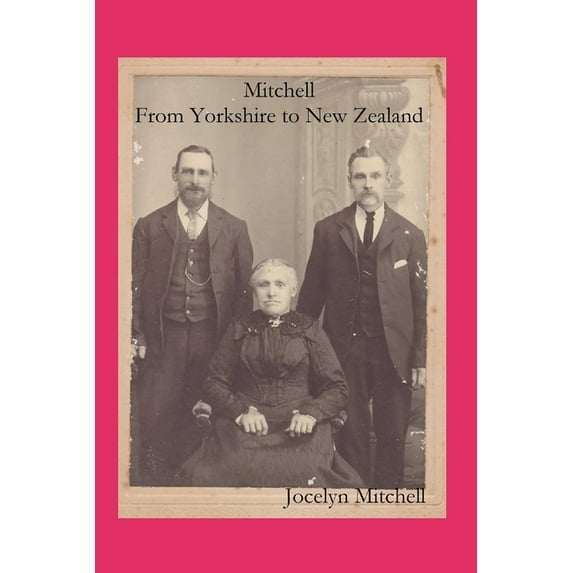 Mitchell: From Yorkshire to New Zealand (Paperback) by Jocelyn Mitchell