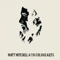 thumbnail image 1 of Mitchell,Matt & the Coldhearts - Matt Mitchell & The Coldhearts - Music & Performance - CD, 1 of 1