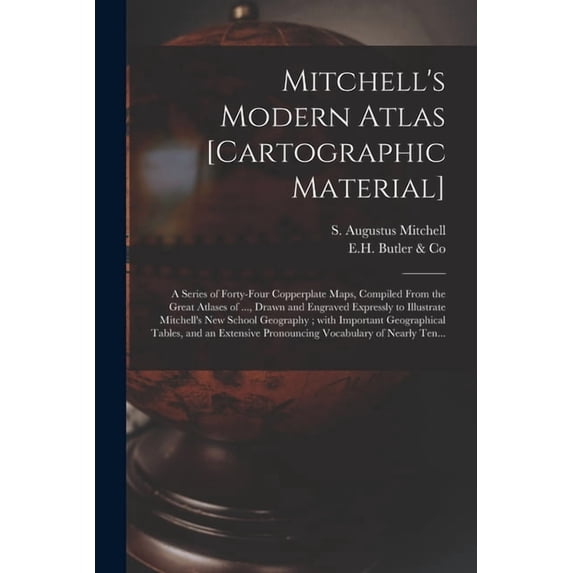Mitchell's Modern Atlas [cartographic Material]: a Series of Forty-four ...