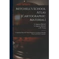 thumbnail image 1 of Mitchell's School Atlas [cartographic Material]: Comprising Maps and Tables Designed to Accompany Mitchell's School and , (Paperback), 1 of 1