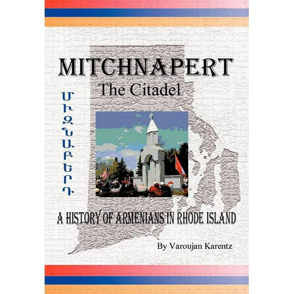 Mitchnapert the Citadel: A History of Armenians in Rhode Island (Hardcover)