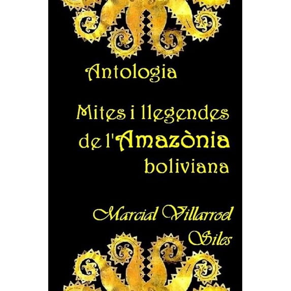 Mites I Llegendes En La Literatura Boliviana: Antologia : Mites I Llegendes de l'Amaz (Series #3) (Paperback)