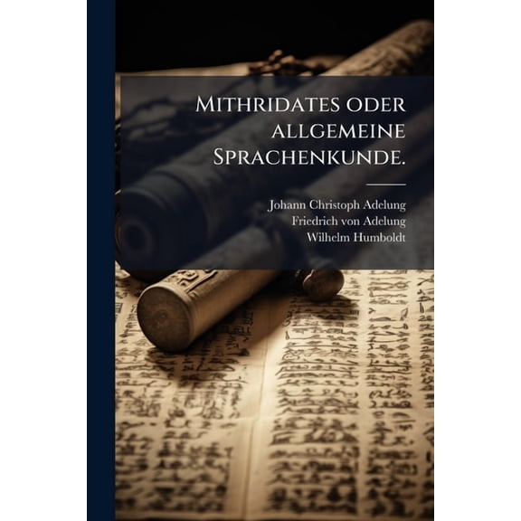 Mithridates oder allgemeine Sprachenkunde., (Paperback)