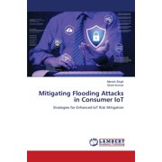 Mitigating Flooding Attacks in Consumer IoT, Paperback