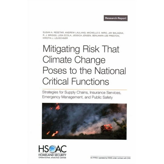 Mitigating Risk That Climate Change Poses to the National Critical Functions: Strategies for Supply Chains, Insurance Se, (Paperback)