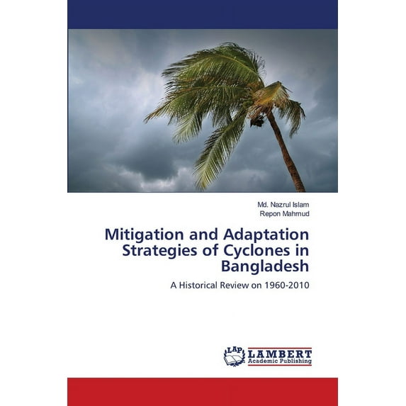 Mitigation and Adaptation Strategies of Cyclones in Bangladesh (Paperback)