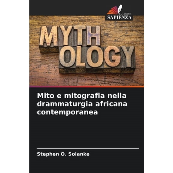 Mito e mitografia nella drammaturgia africana contemporanea, (Paperback)