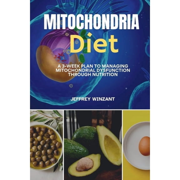 Mitochondria Diet Mitochondria Diet: A 3-Week Plan to Managing Mitochondrial Dysfunction Through Nutrition, (Paperback)