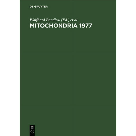 Mitochondria Genetics and Biogenesis of Mitochondria. Proceedings of a Colloquium Held at Schliersee, Germany, August 1977, Book 1977, (Hardcover)