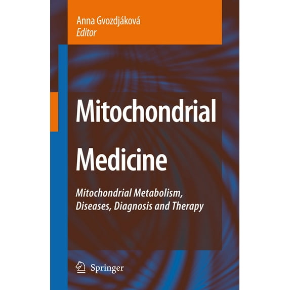 Mitochondrial Medicine: Mitochondrial Metabolism, Diseases, Diagnosis and Therapy, (Hardcover)