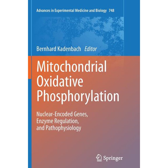 Mitochondrial Oxidative Phosphorylation: Nuclear-Encoded Genes, Enzyme Regulation, and Pathophysiology, (Paperback)