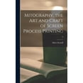 thumbnail image 1 of Mitography, the Art and Craft of Screen Process Printing; 0, (Hardcover), 1 of 1
